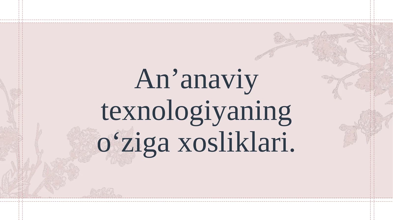 An’anaviy texnologiyaning o‘ziga xosliklari.