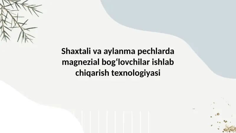 Shaxtali va aylanma pechlarda magnezial bog‘lovchilar ishlab chiqarish texnologiyasi