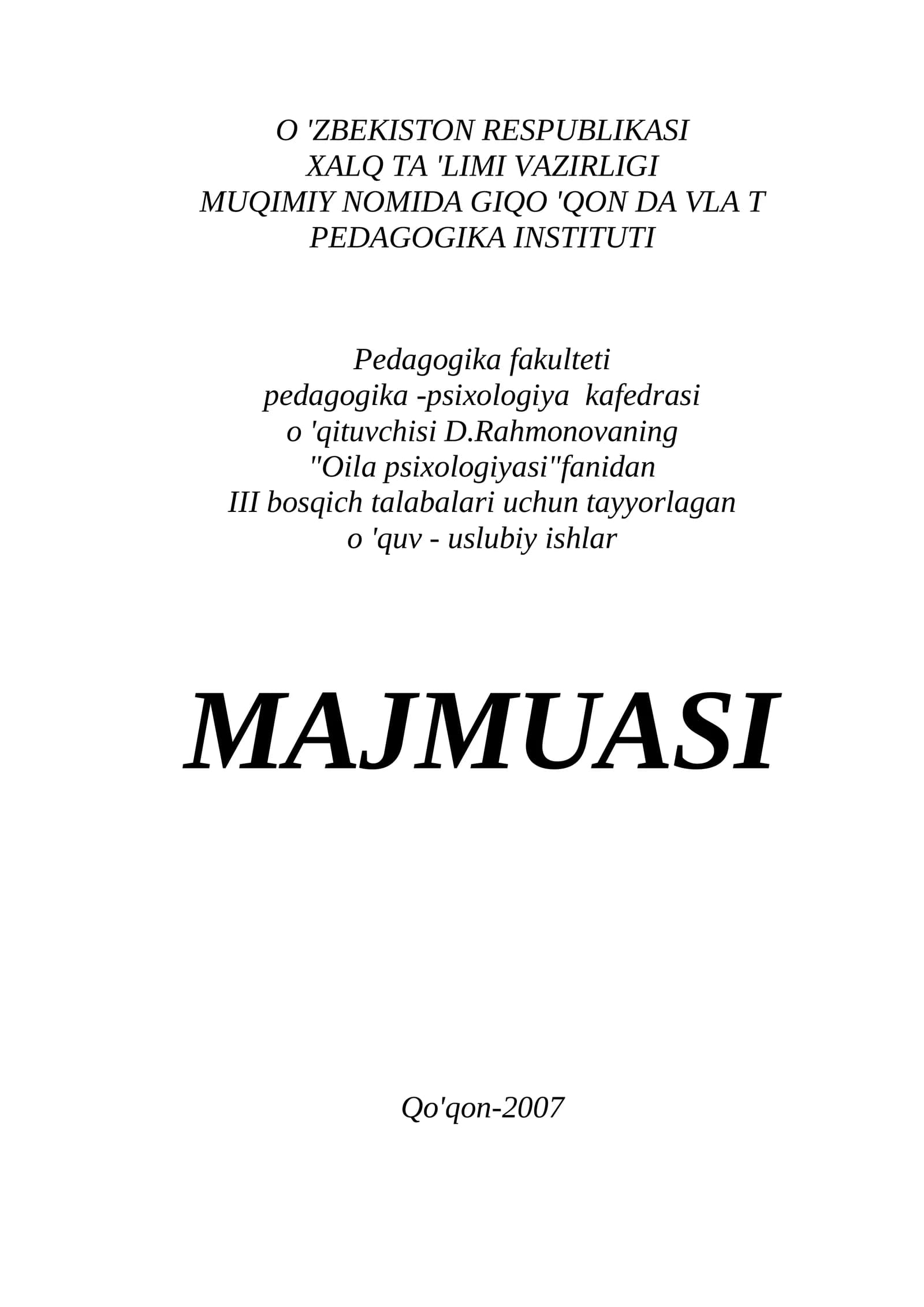 Oila psixologiyasi fanidan III bosqich talabalari uchun tayyorlagan o'quv-uslubiy ishlar majmuasi Qo'qon-2007