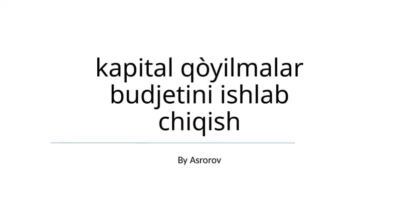 Kapital qòyilmalar budjetini ishlab chiqish