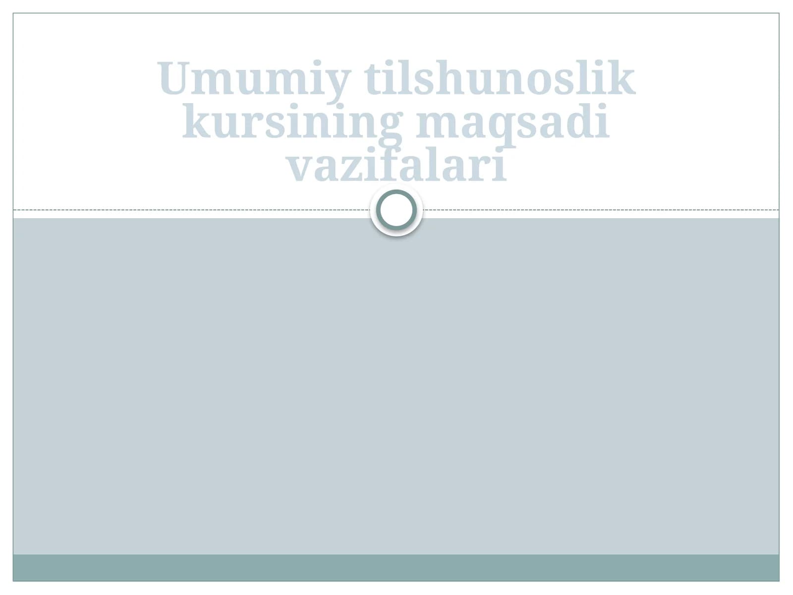 Umumiy tilshunoslik kursining maqsadi vazifalari