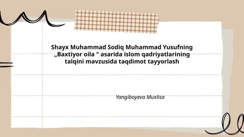 Shayx Muhammad Sodiq Muhammad Yusufning „Baxtiyor oila " asarida islom qadriyatlarining talqini mavzusida taqdimot tayyorlash