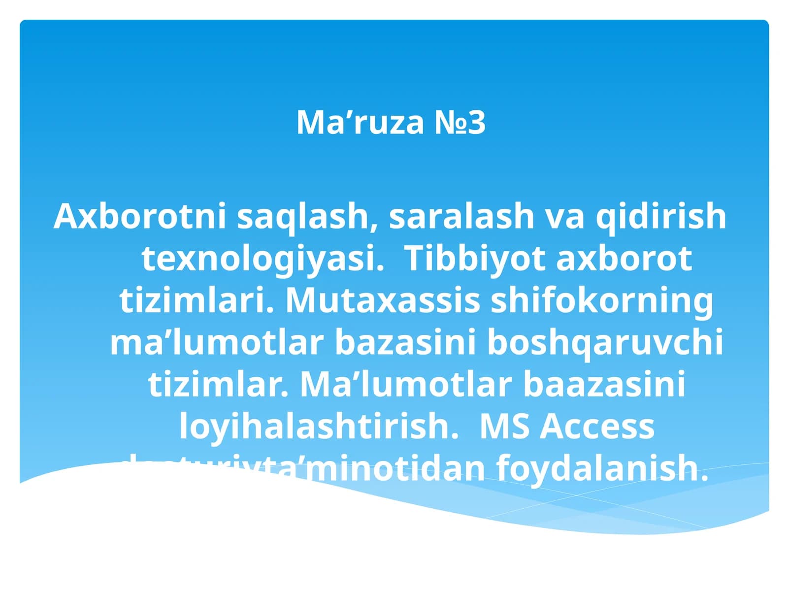 Axborotni saqlash, saralash va qidirish texnologiyasi. Tibbiyot axborot tizimlari. Mutaxassis shifokorning ma’lumotlar bazasini boshqaruvchi tizimlar. Ma’lumotlarbaazasini loyihalashtirish. MS Access dasturiyta’minotidan foydalanish