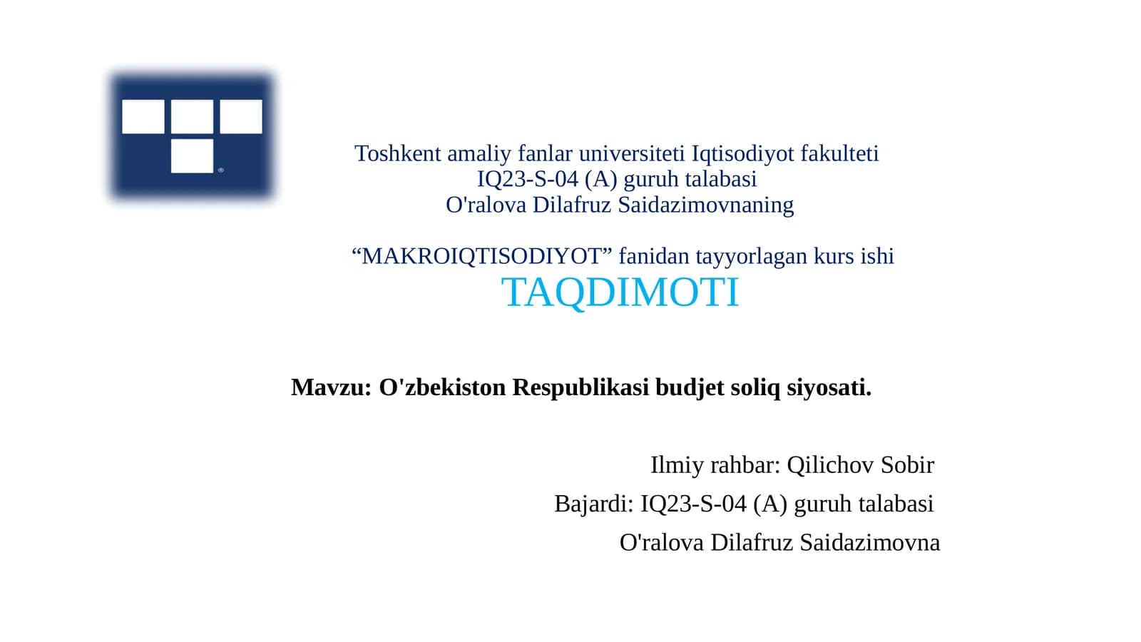 ToshkentamaliyfanlaruniversitetiIqtisodiyotfakultetiIQ23-S-04 (A)guruhtalabasiO'ralova Dilafruz Saidazimovnaning“MAKROIQTISODIYOT”fanidantayyorlagankursishiTAQDIMOTI