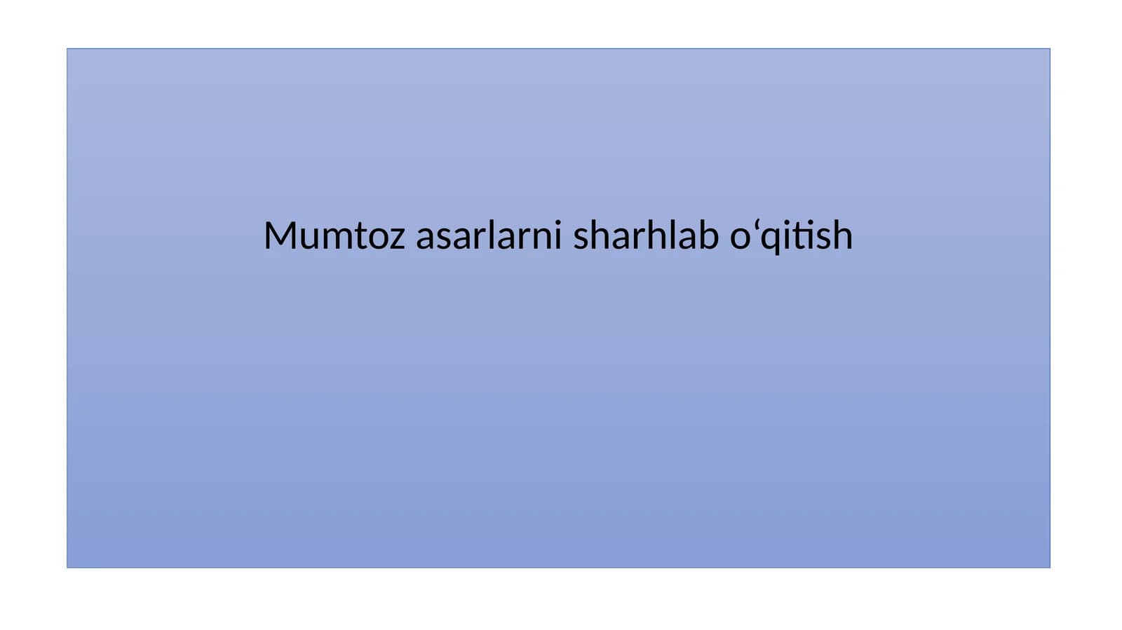 Mumtoz asarlarni sharhlab o'qitish