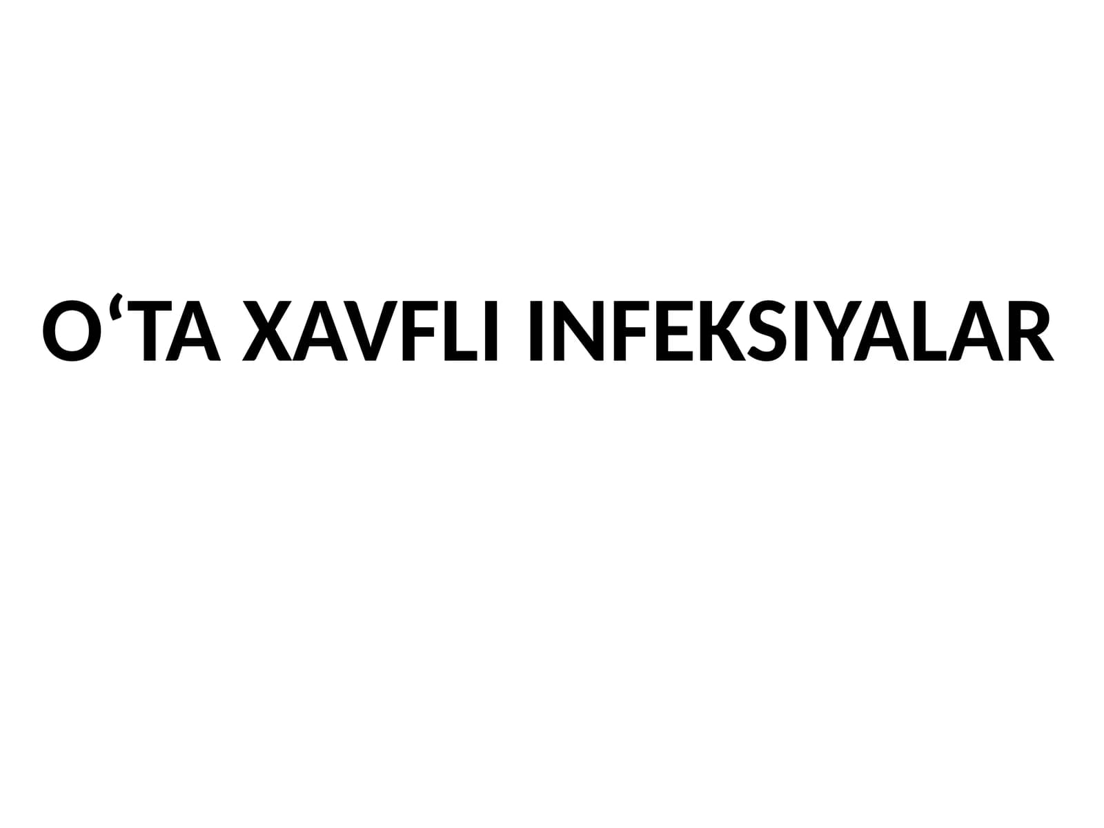 O‘TAXAVFLI INFEKSIYALAR
