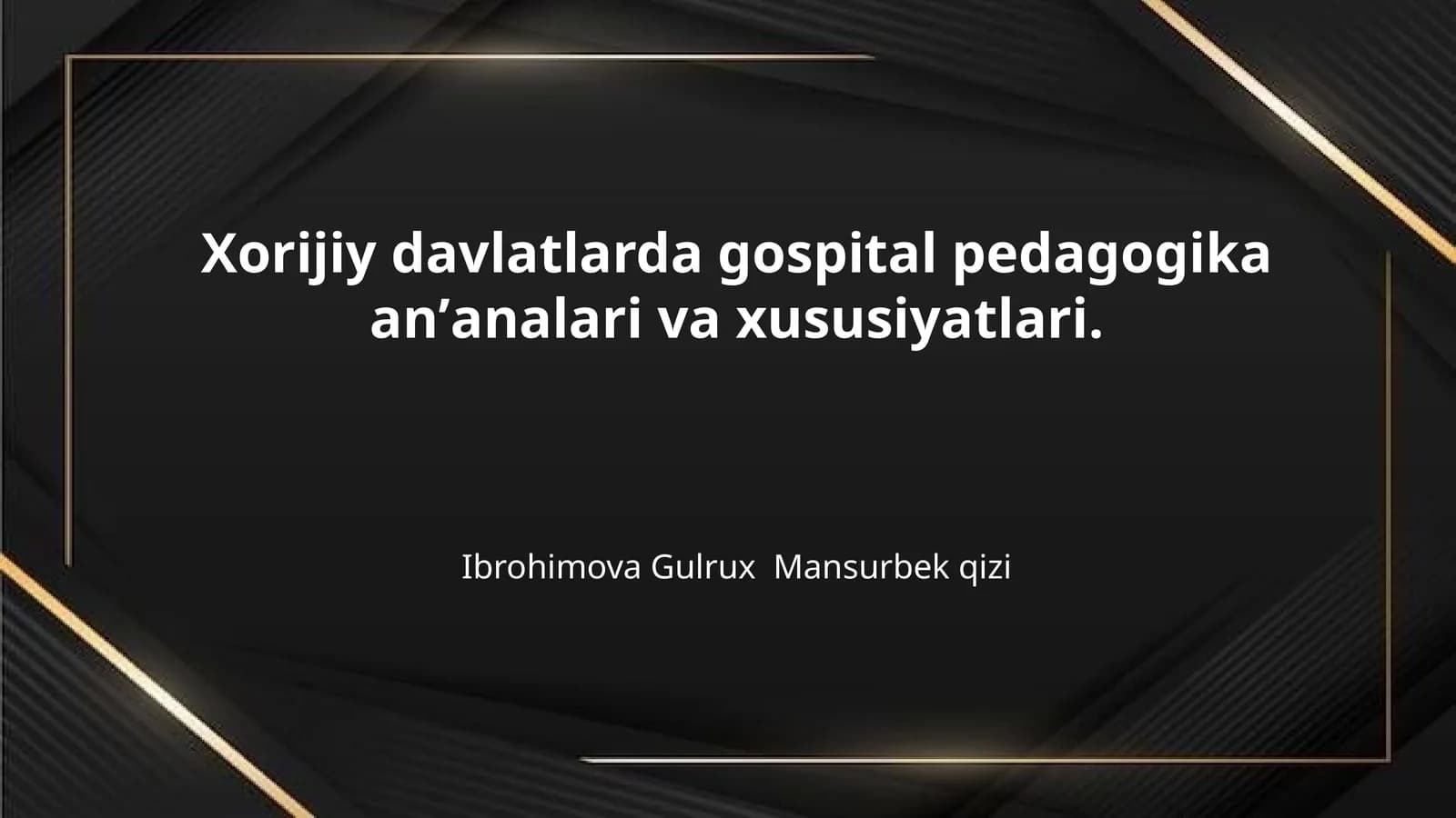 Xorijiy davlatlarda gospital pedagogika anʼanalari va xususiyatlari.