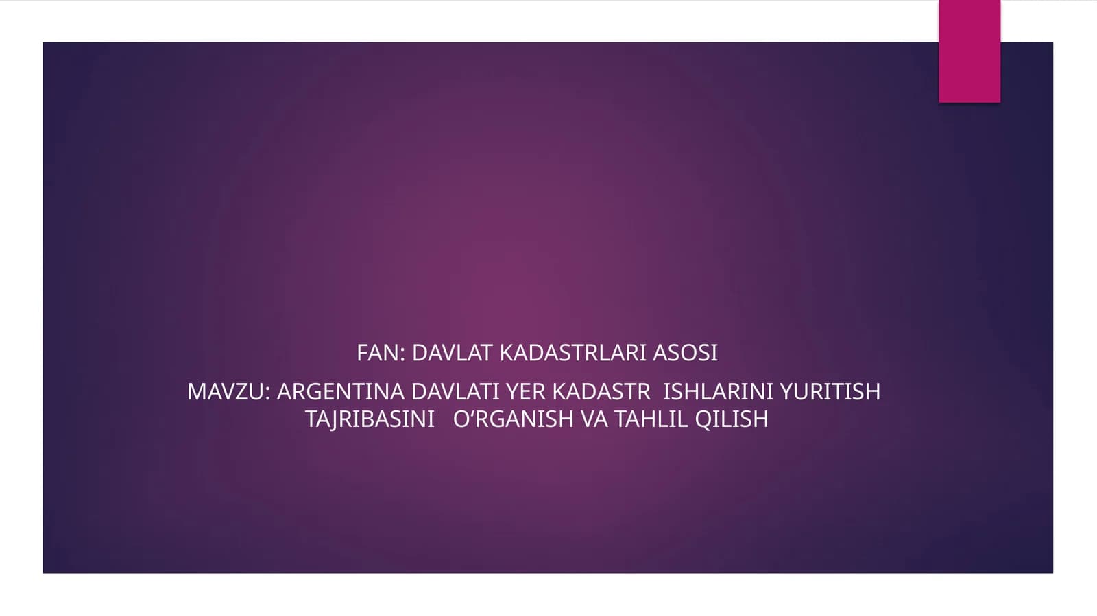 ARGENTINA DAVLATI yer KADASTR  ISHLARINI YURITISH  TAJRIBASINI   O‘RGANISH VA TAHLIL QILISH