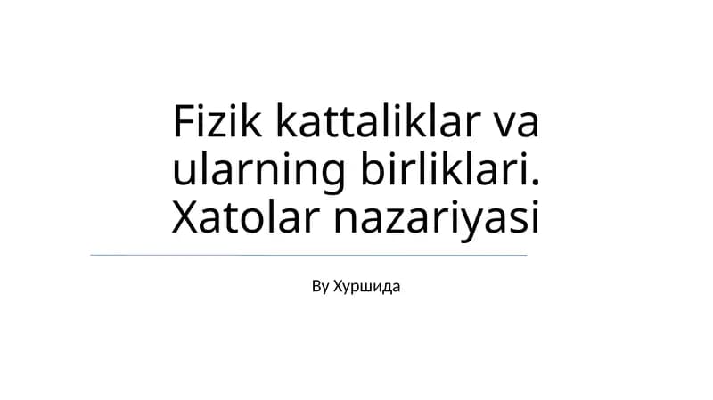 Fizik kattaliklar va ularning birliklari. Xatolar nazariyasi