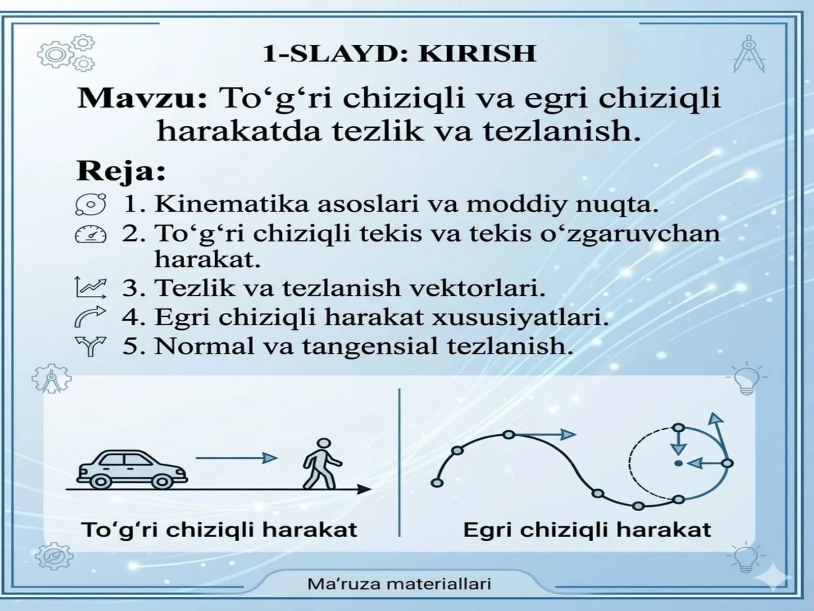To‘g‘ri chiziqli harakatda tezlik va tezlanish. Egri chiziqli harakatda tezlik va tezlanish.