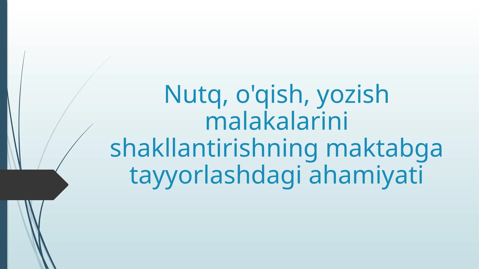 Nutq, o'qish, yozish malakalarini shakllantirishning maktabga tayyorlashdagi ahamiyati