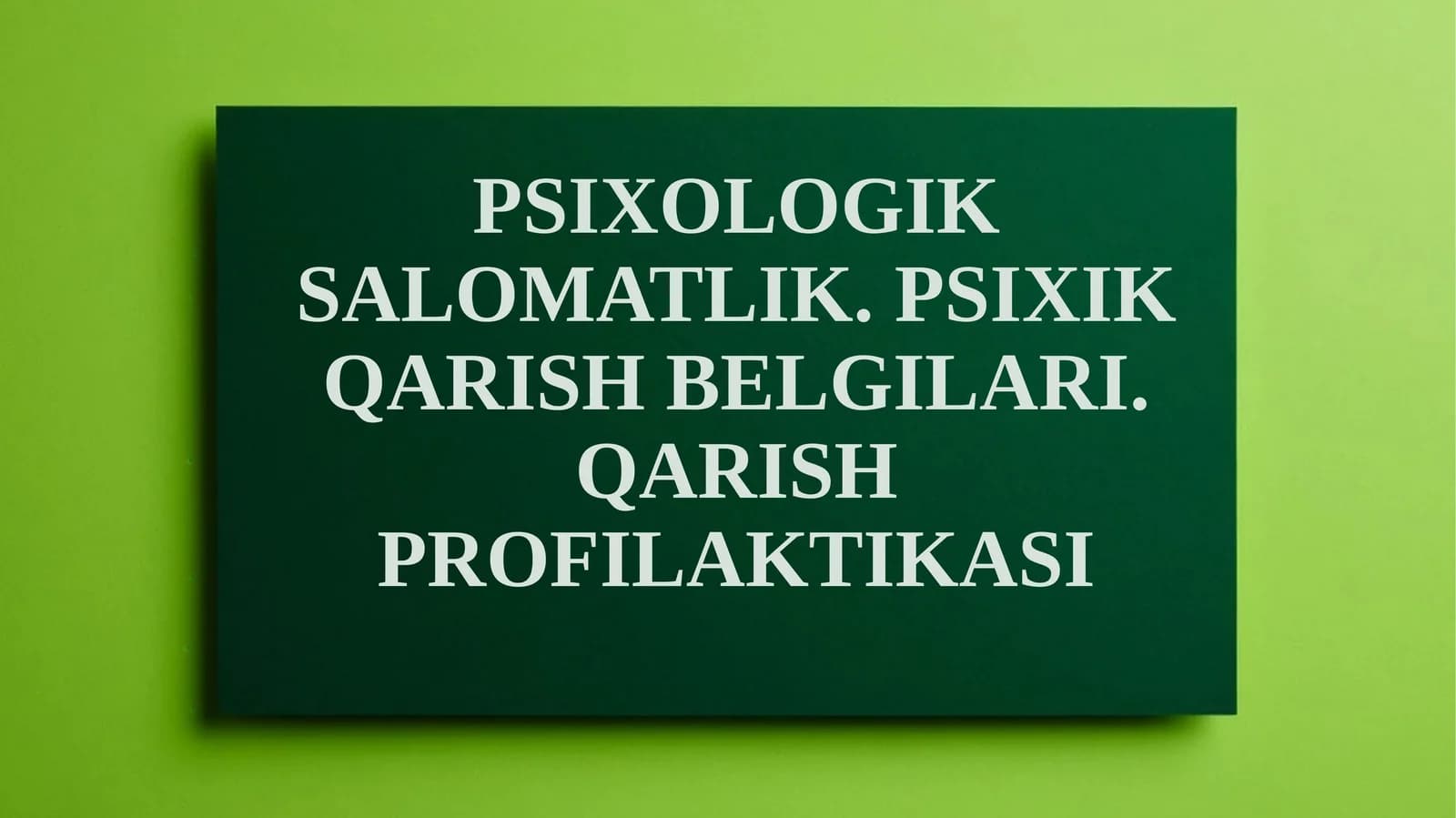 PSIXOLOGIK SALOMATLIK. PSIXIK QARISH BELGILARI.QARISH PROFILAKTIKASI
