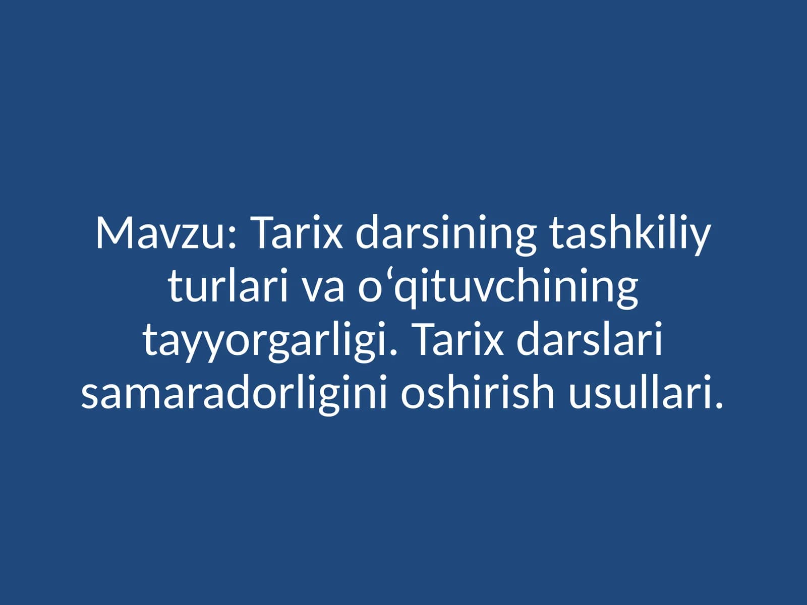 Tarixdarsining tashkiliy turlari va o‘qituvchining tayyorgarligi