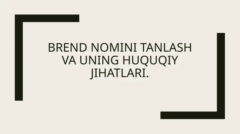Brend nomini tanlash va uning huquqiy jihatlari.