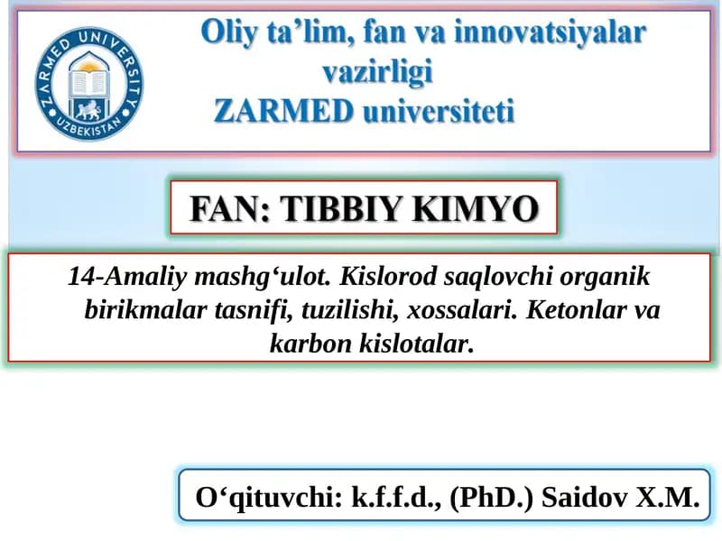 Kislorod saqlovchi organik birikmalar tasnifi, tuzilishi, xossalari.Ketonlarvakarbonkislotalar.