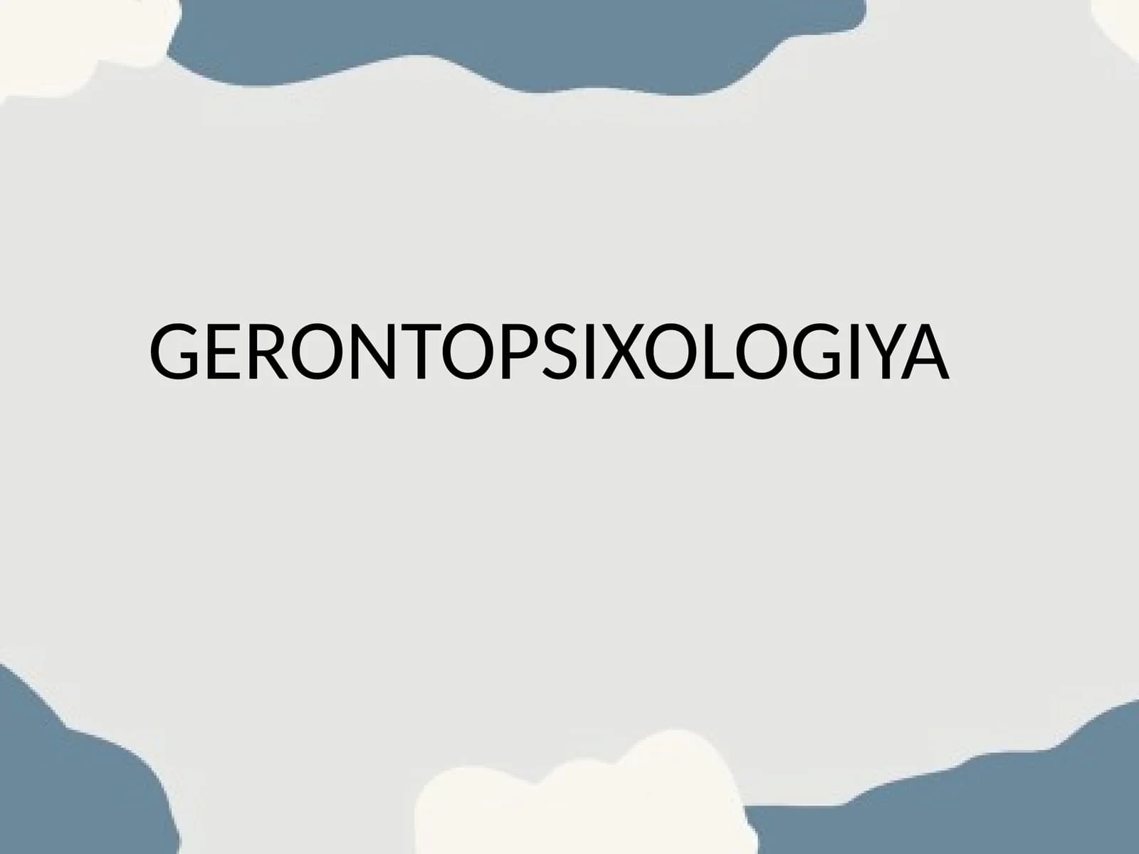 GERONTOPSIXOLOGIYA