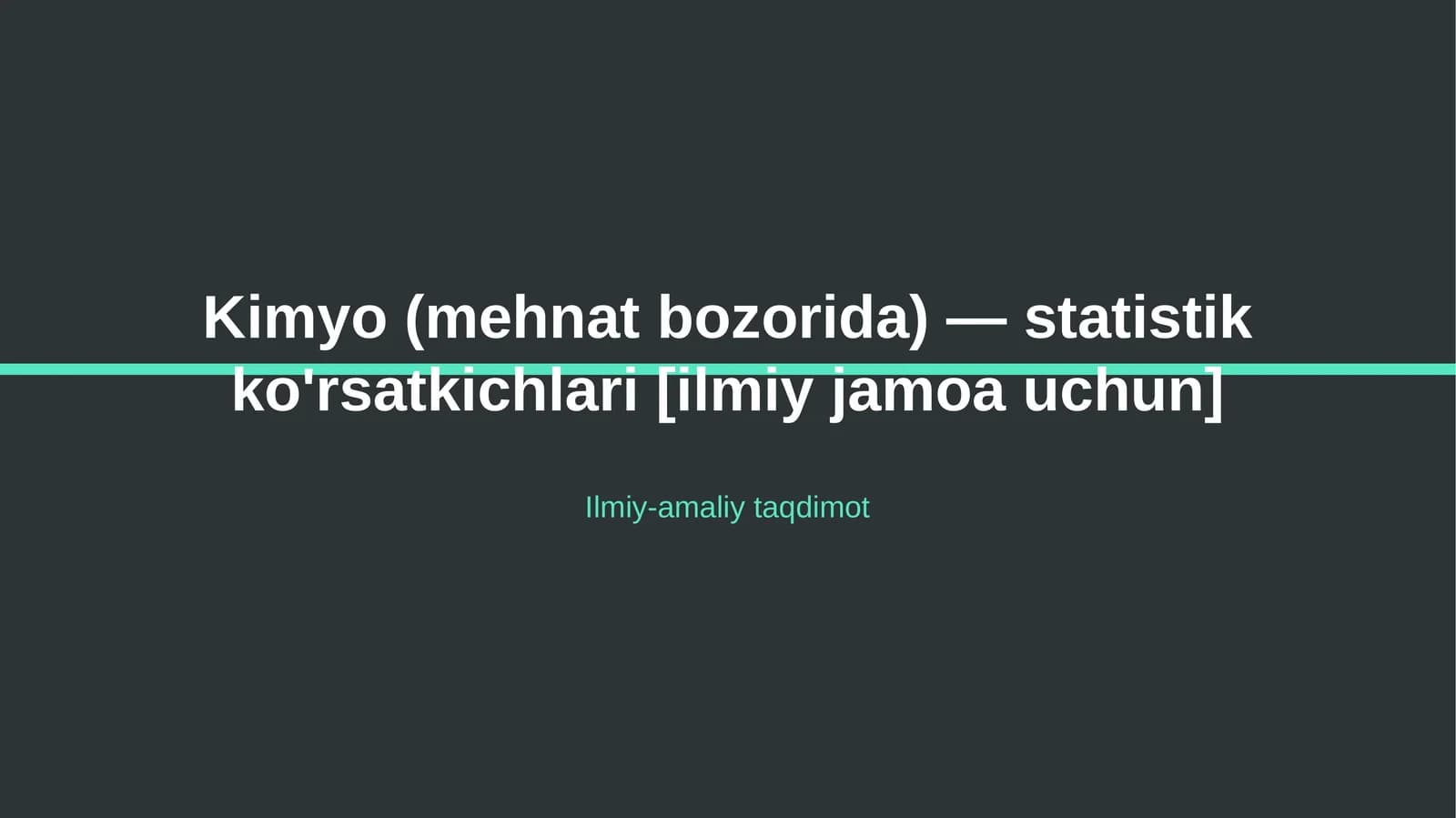 Kimyo (mehnat bozorida) — statistik ko'rsatkichlari [ilmiy jamoa uchun]