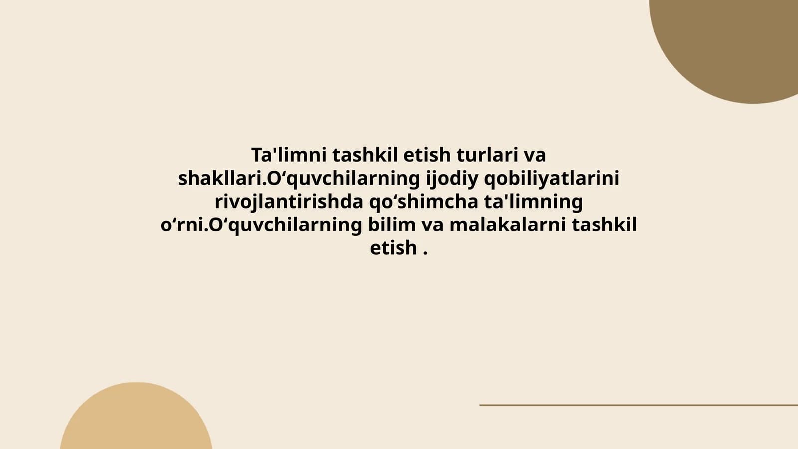Ta'limni tashkil etish turlari va shakllari.Oʻquvchilarning ijodiy qobiliyatlarini rivojlantirishda qoʻshimcha ta'limning oʻrni.Oʻquvchilarning bilim va malakalarni tashkil etish