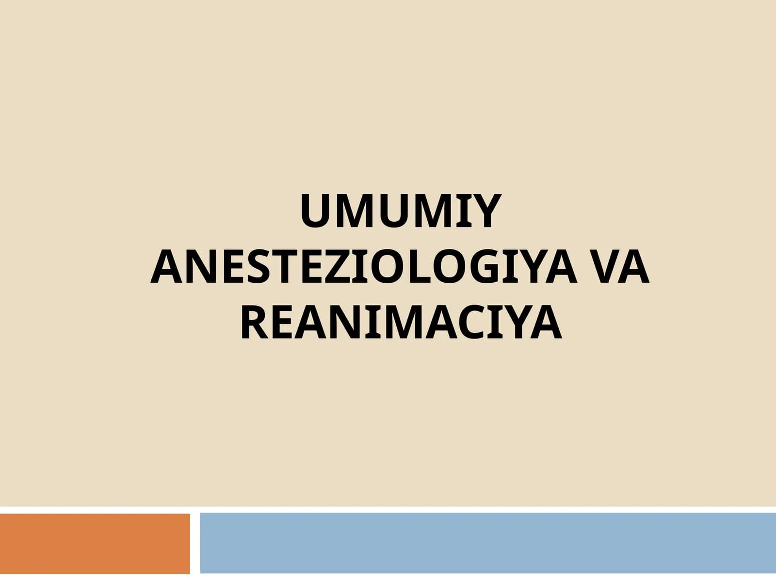 UMUMIY ANESTEZIOLOGIYA VA REANIMACIYA