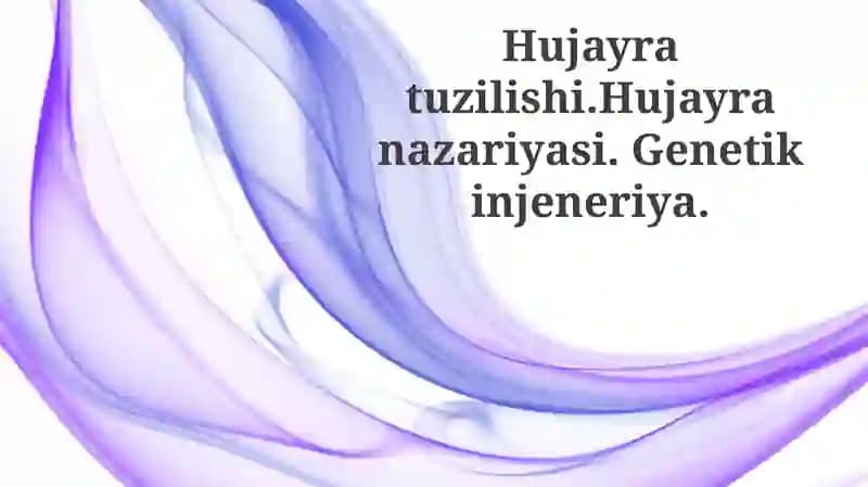 Hujayratuzilishi, Hujayranazariyasi, Genetikinjeneriya