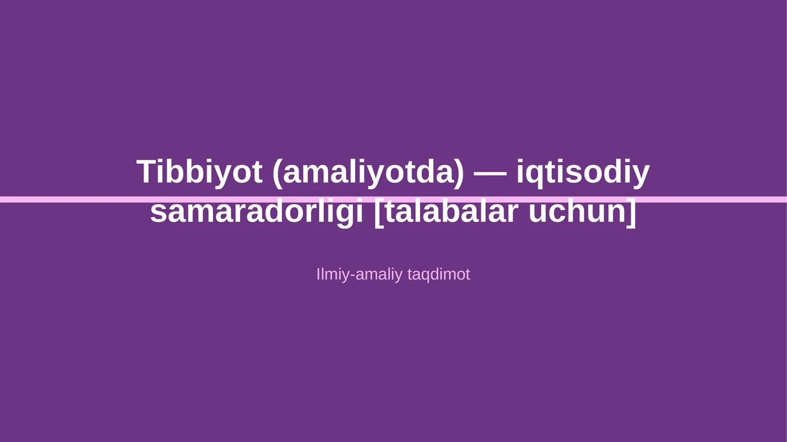 Tibbiyot (amaliyotda) — iqtisodiy samaradorligi [talabalar uchun]