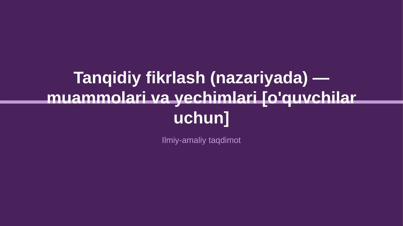 Tanqidiy fikrlash (nazariyada) — muammolari va yechimlari [o'quvchilar uchun]