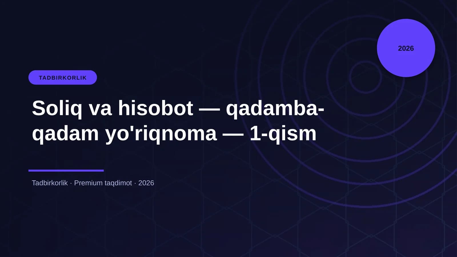 Soliq va hisobot — qadamba-qadam yo'riqnoma — 1-qism