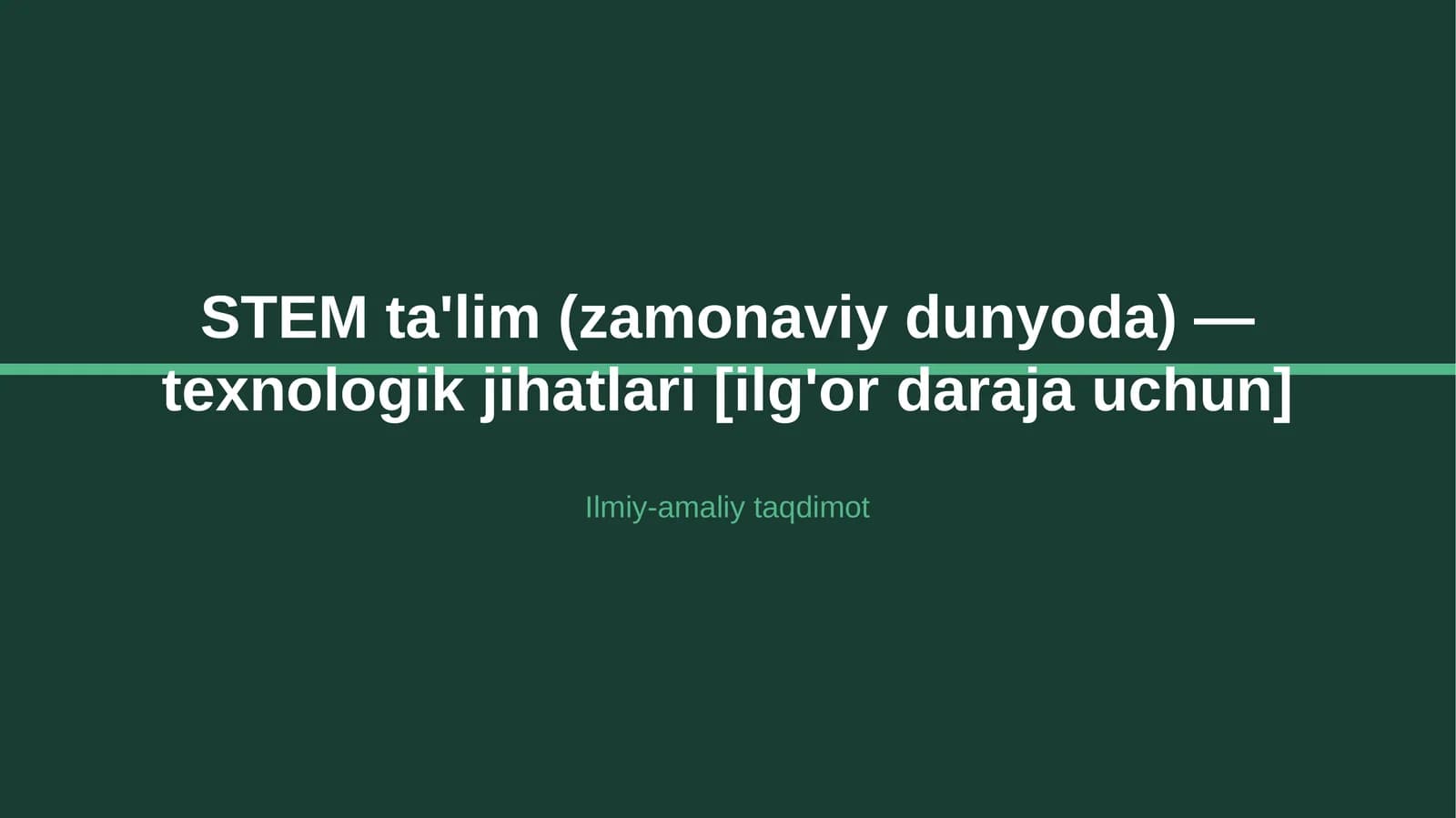 STEM ta'lim (zamonaviy dunyoda) — texnologik jihatlari [ilg'or daraja uchun]