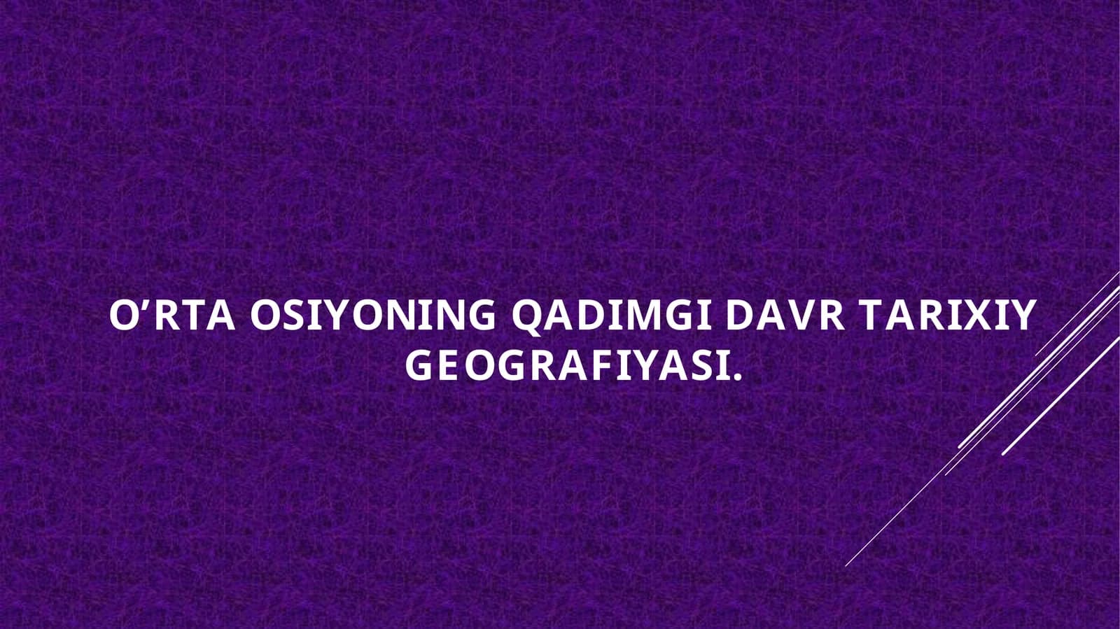 OʼrtaosiyoningQАDIMGI DАVR TАRIXIYGEOGRAFIYaSI
