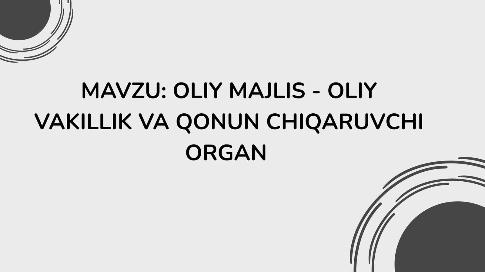 OLIY MAJLIS - OLIY VAKILLIK VA QONUN CHIQARUVCHI ORGAN (2)