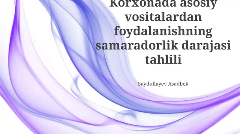 Korxonada asosiy vositalardan foydalanishning samaradorlik darajasi tahlili