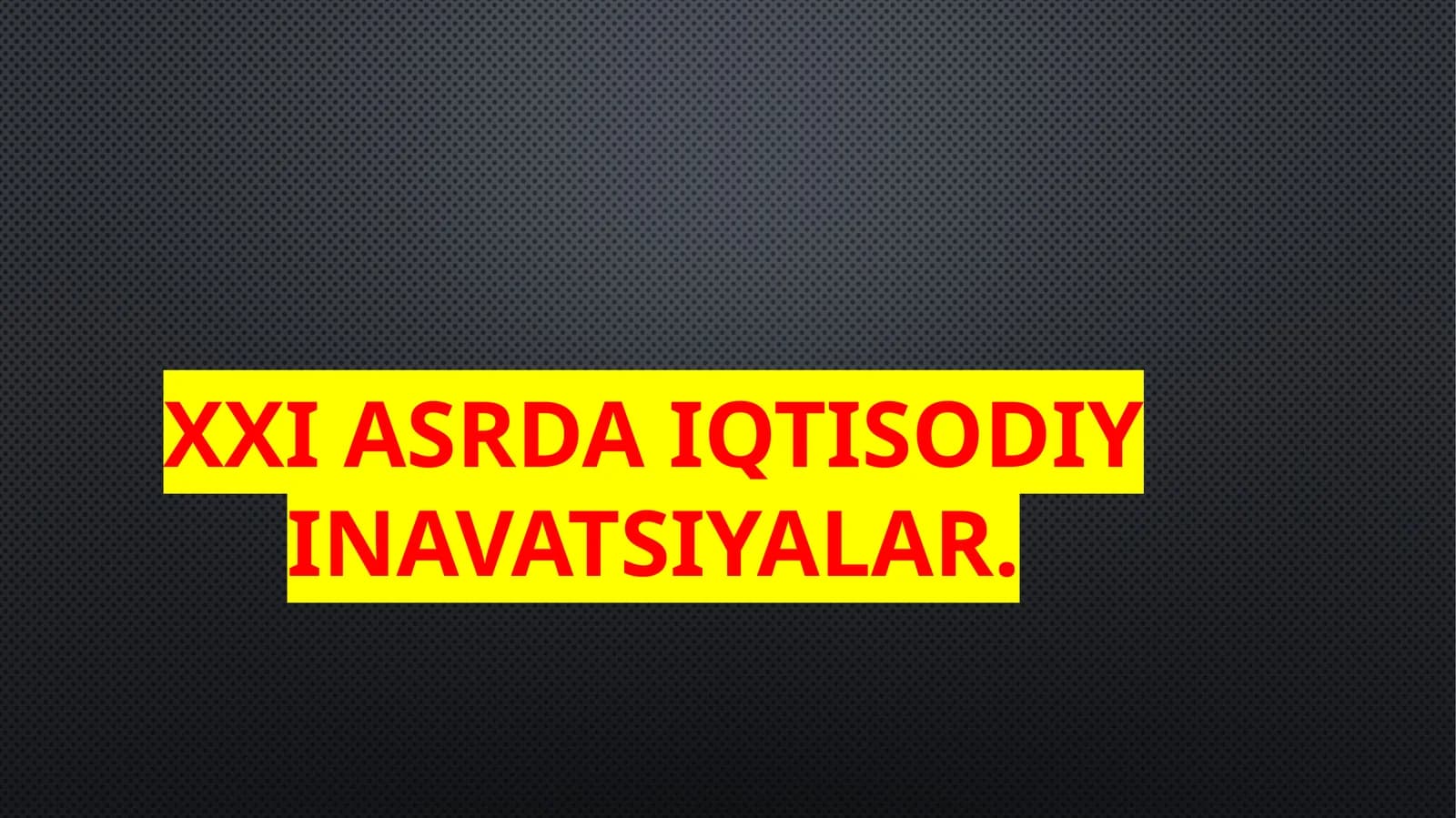 XXI asrda iqtisodiy inavatsiyalar