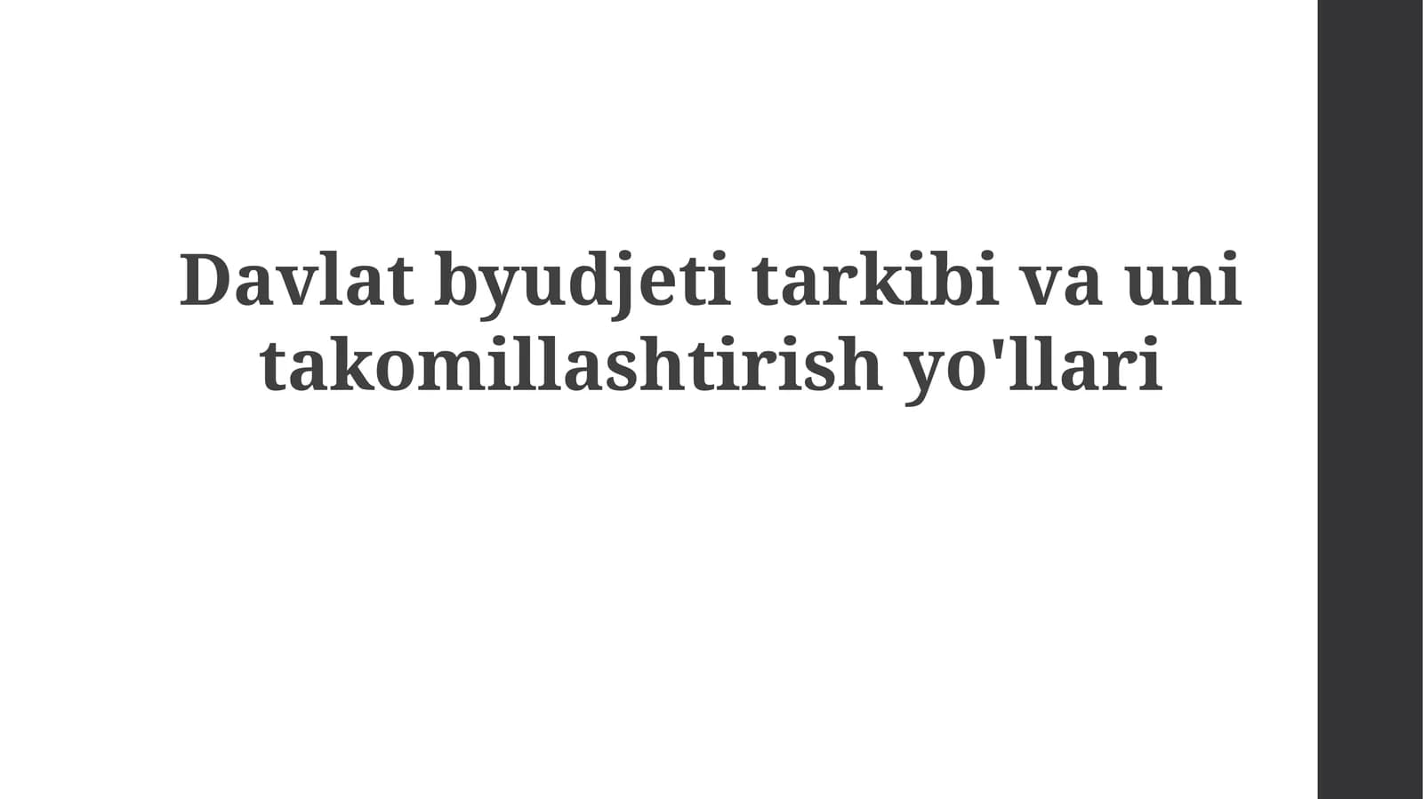 Davlat byudjet itarkibi va unitakomillashtirish yoʻllari