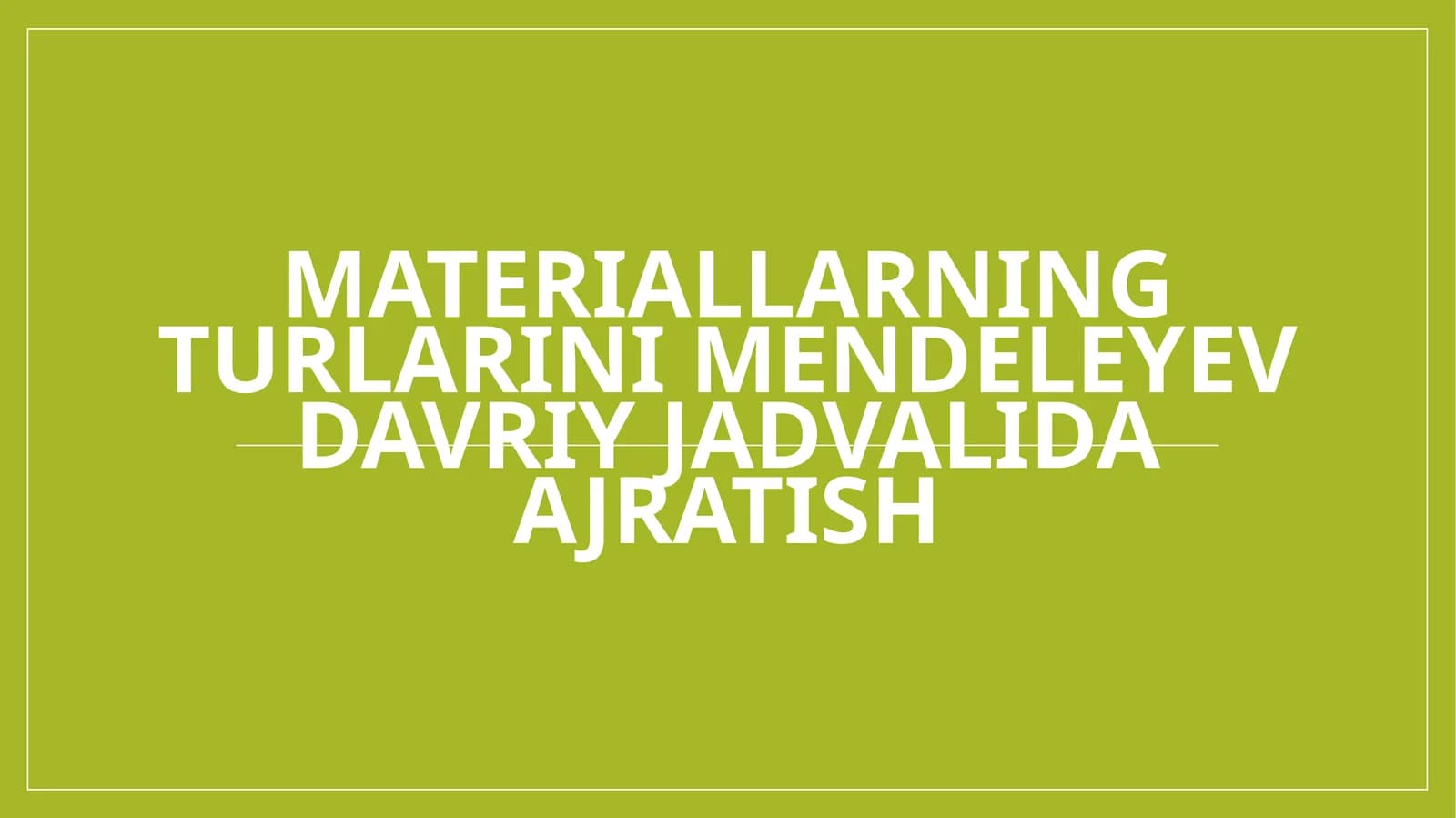 Materiallarning turlarini Mendeleyev davriy jadvalida ajratish