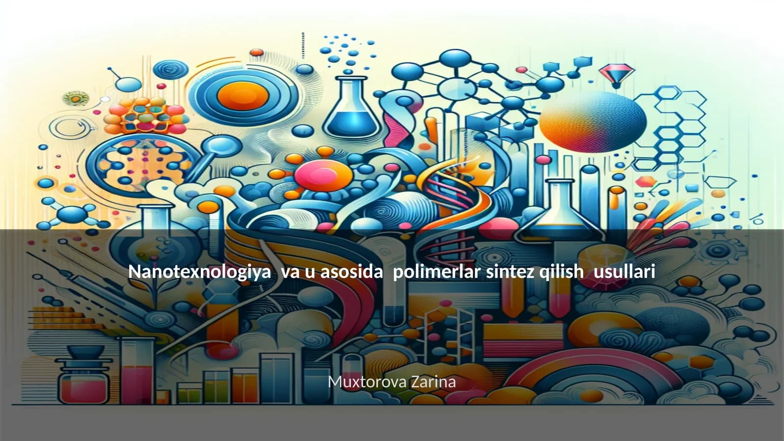 Nanotexnologiya va u asosida polimerlar sintez qilish usullari