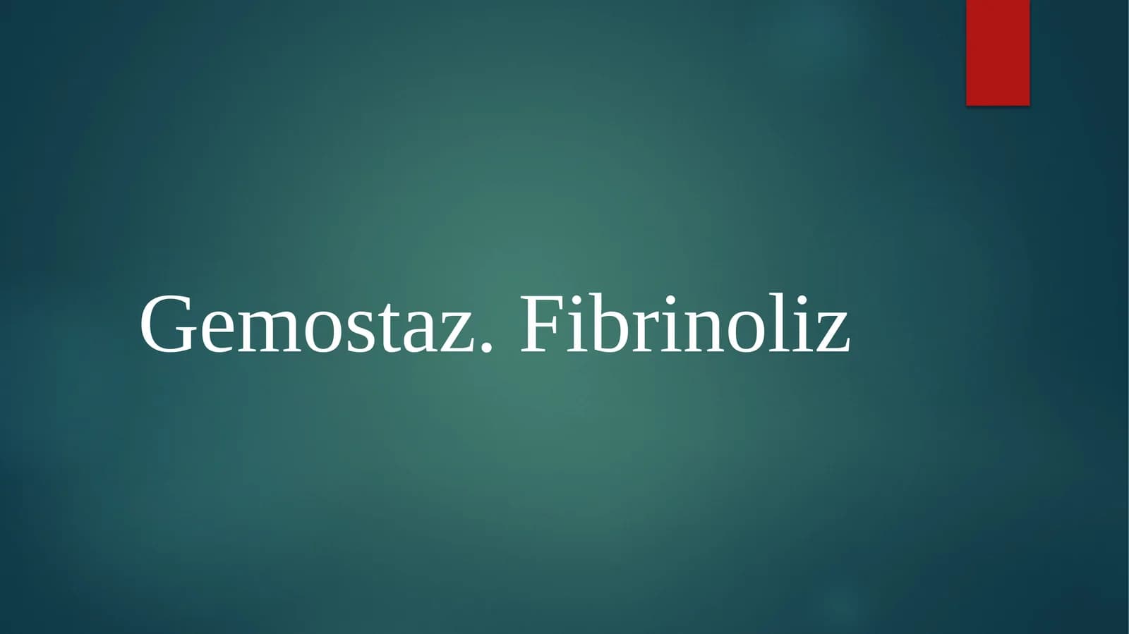 Gemostaz.Fibrinoliz
