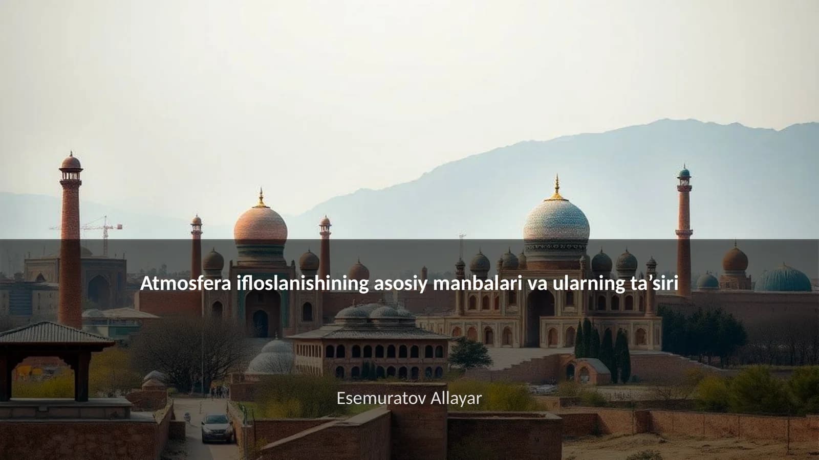 Atmosfera ifloslanishining asosiy manbalari va ularning ta’siri