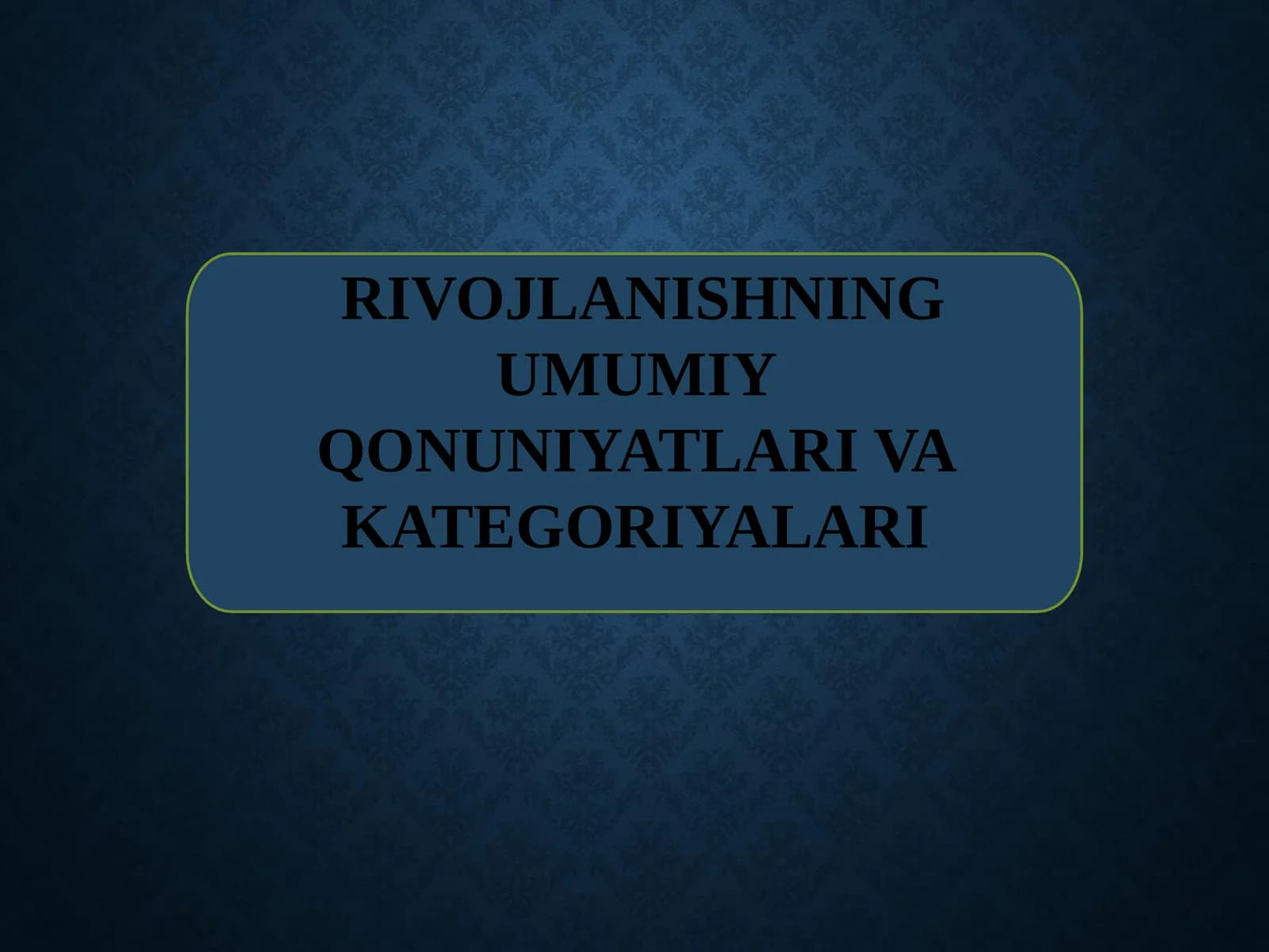 RIVOJLANISHNING UMUMIY QONUNIYATLARI VA KATEGORIYALARI