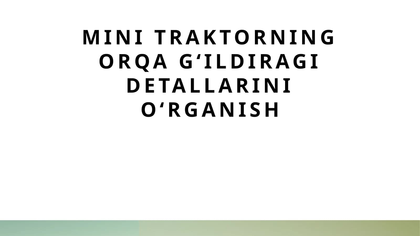 Mini traktorning orqa g‘ildiragi detallarini o‘rganish