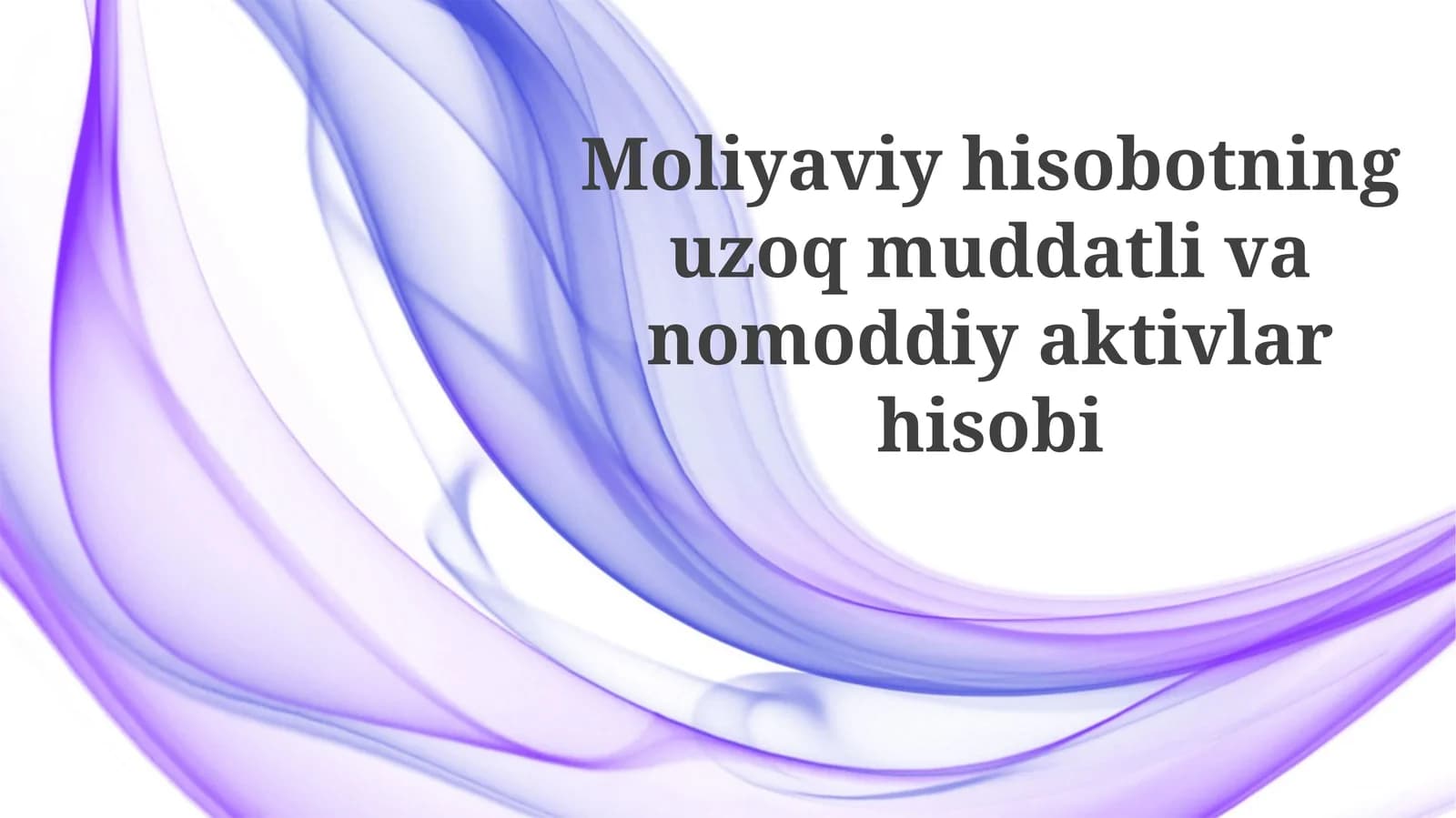 Moliyaviy hisobotning uzoq muddatli va nomoddiy aktivlar hisobi