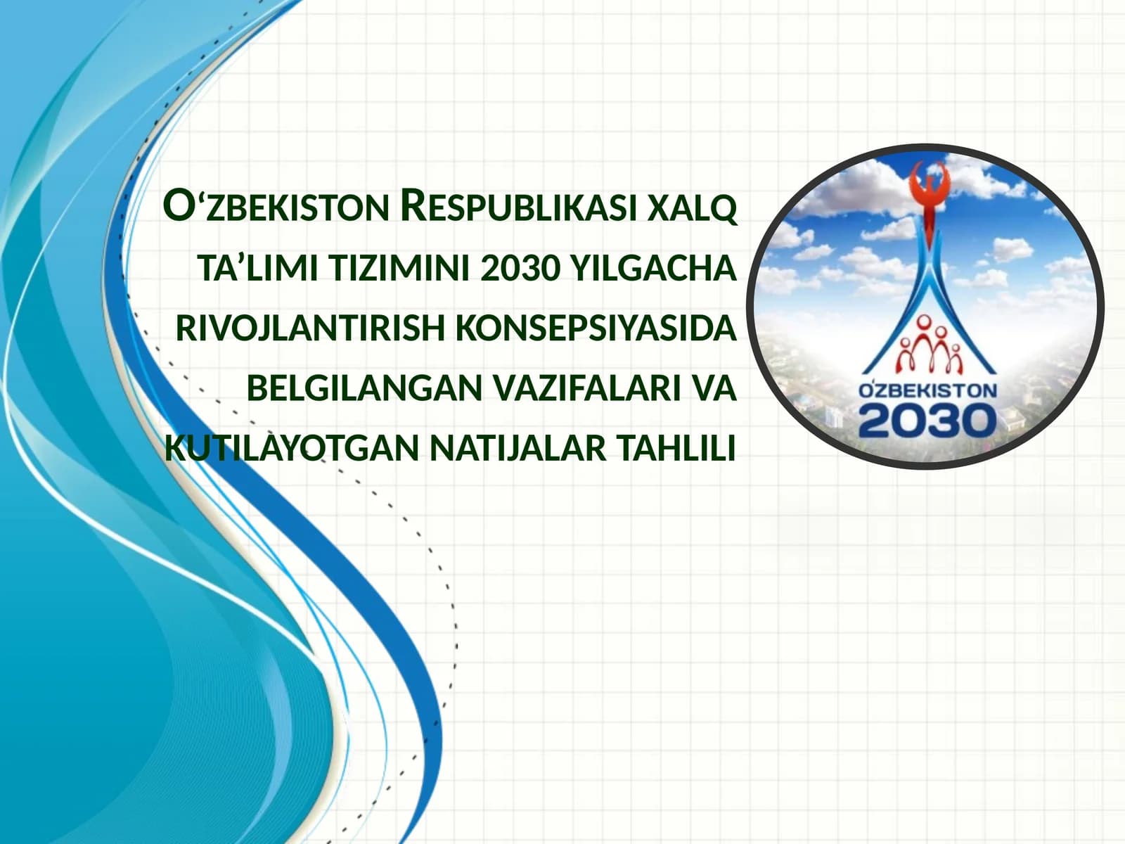 O‘zbekiston Respublikasi xalq ta’limi tizimini 2030 yilgacha rivojlantirish konsepsiyasida belgilangan vazifalari va kutilayotgan natijalar tahlili