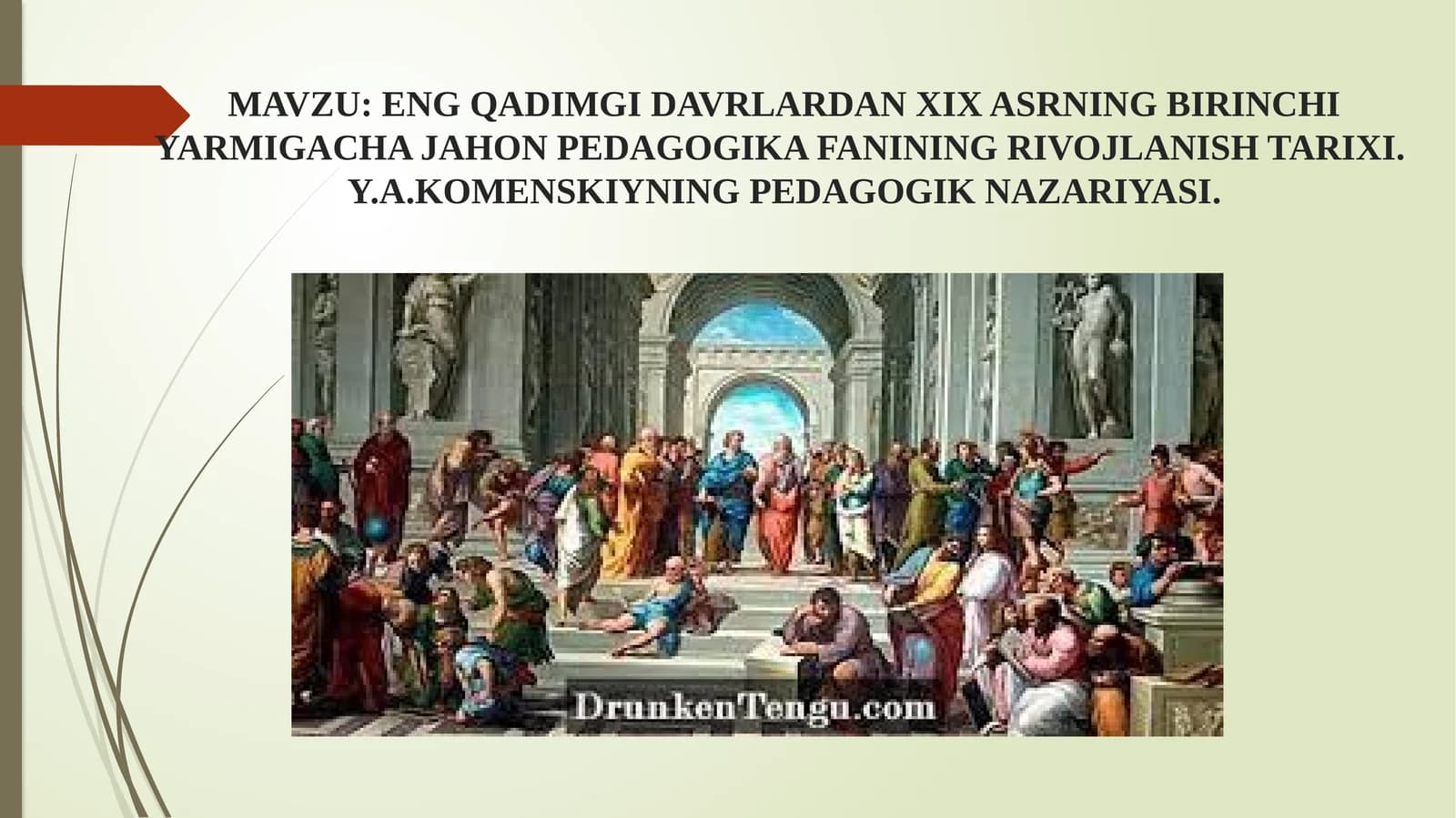 ENG QADIMGI DAVRLARDAN XIX ASRNING BIRINCHI YARMIGACHA JAHON PEDAGOGIKA FANINING RIVOJLANISH TARIXI. Y.A.KOMENSKIYNING PEDAGOGIK NAZARIYASI.