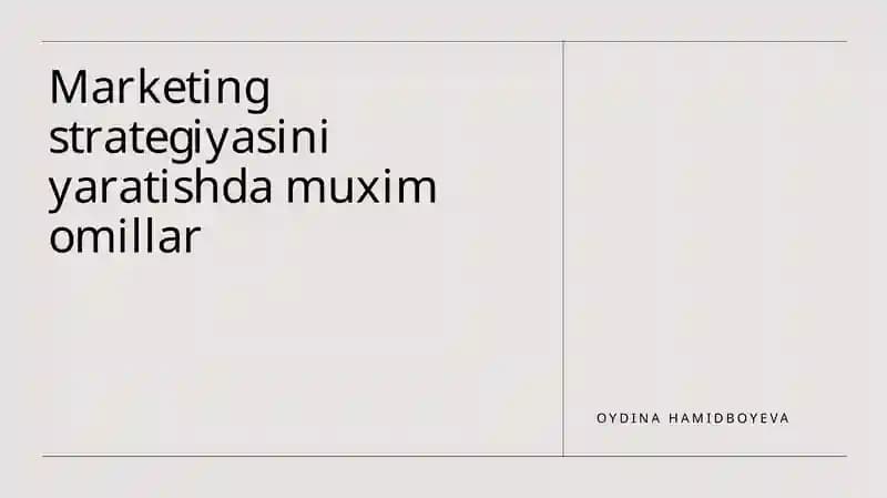 Marketing strategiyasini yaratishda muxim omillar