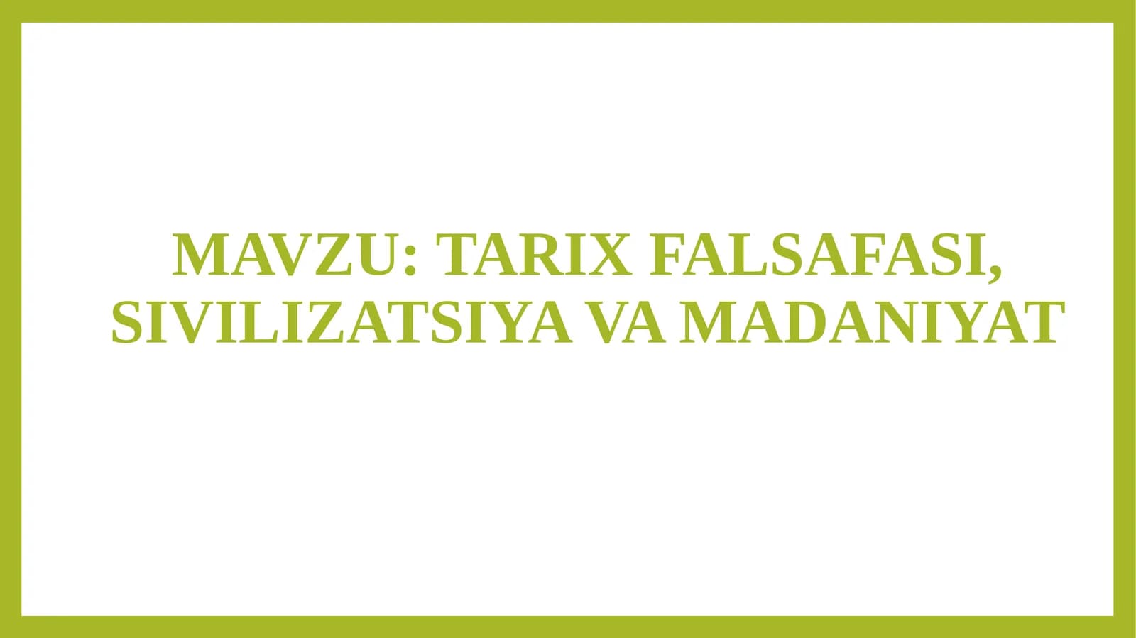 TARIXFALSAFASI, SIVILIZATSIYA VA MADANIYAT