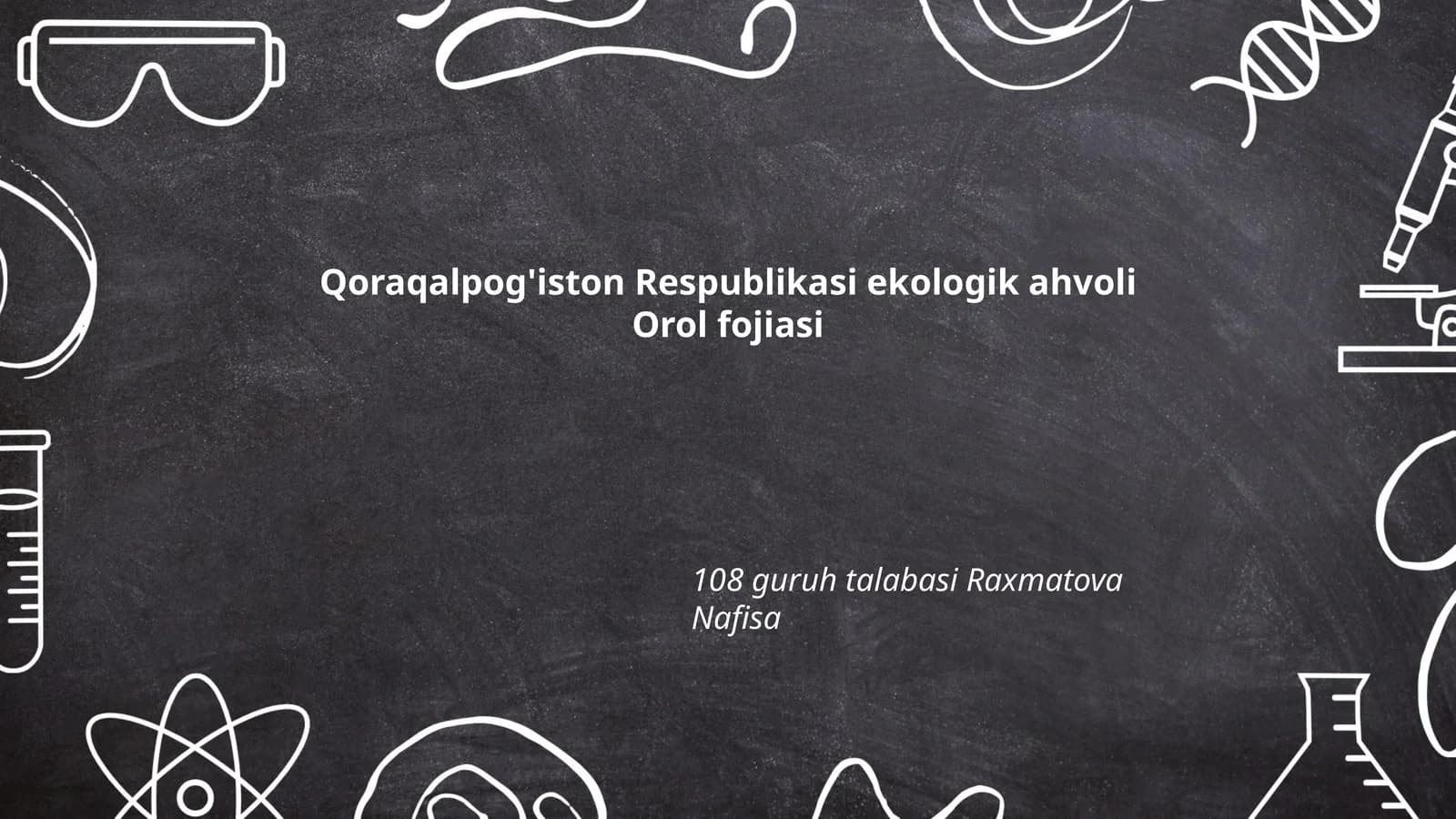 Qoraqalpog'iston Respublikasi ekologik ahvoli Orol fojiasi
