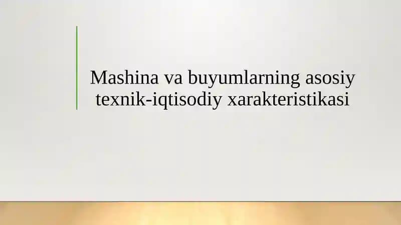 Mashina va buyumlarning asosiy texnik-iqtisodiy xarakteristikasi