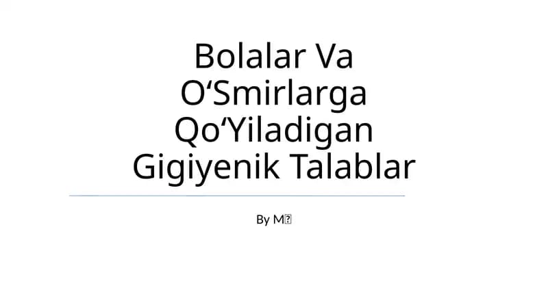 Bolalar Va OʻSmirlarga QoʻYiladigan Gigiyenik Talablar