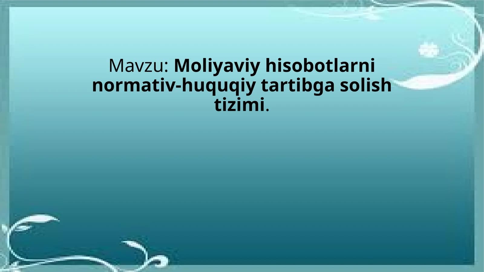 Moliyaviy hisobotlarni normativ-huquqiy tartibga solish tizimi