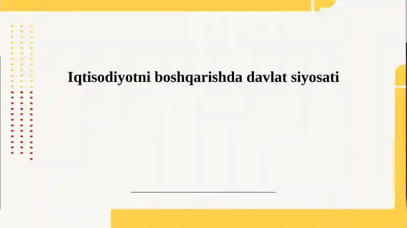 Iqtisodiyotni boshqarishda davlat siyosati