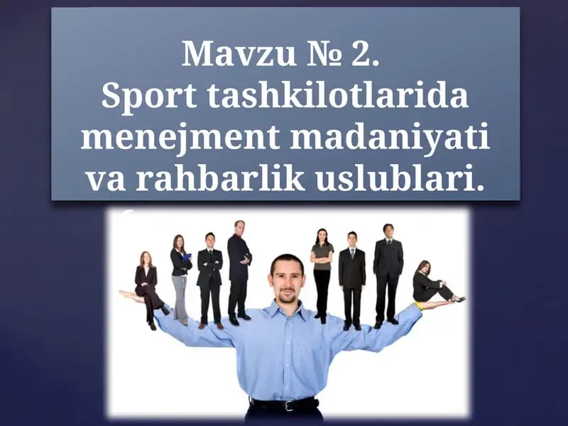Mavzu №2.Sport tashkilotlarida menejment madaniyati va rahbarlik uslublari